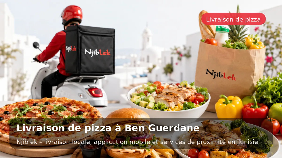 Pizza à Ben Guerdane avec Njiblek - service local Njiblek